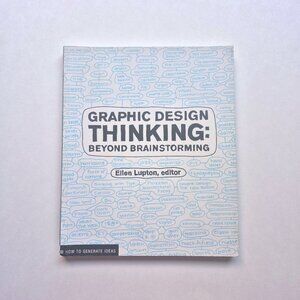 Book: Graphic Design Thinking, Beyond brainstorming by Ellen Lupton